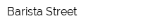 Barista Street