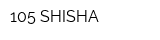 105 SHISHA