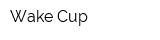Wake Cup