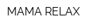 MAMA RELAX