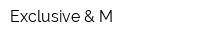Exclusive & M