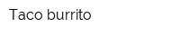 Taco burrito