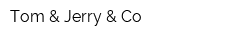 Tom & Jerry & Co
