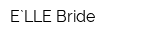 E`LLE Bride