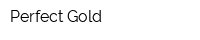 Perfect Gold