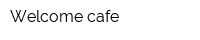 Welcome cafe