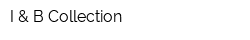 I & B Collection