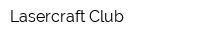 Lasercraft Club