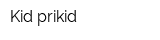 Kid prikid