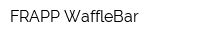 FRAPP WaffleBar