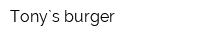 Tony`s burger
