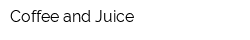 Coffee and Juice