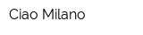 Ciao Milano