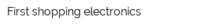 First shopping electronics