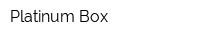 Platinum Box