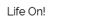 Life On!