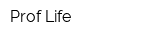Prof Life