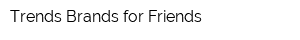 Trends Brands for Friends