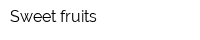 Sweet fruits