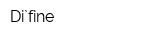 Di`fine