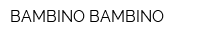BAMBINO-BAMBINO
