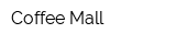 Coffee Mall