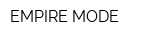 EMPIRE MODE