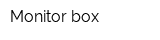 Monitor box