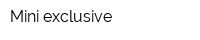 Mini exclusive