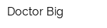 Doctor Big