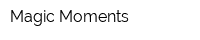 Magic Moments