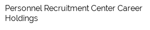 Personnel Recruitment Center Career-Holdings