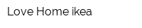Love Home ikea