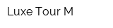 Luxe Tour M