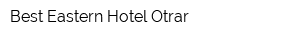 Best Eastern Hotel Otrar