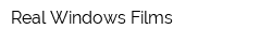 Real Windows Films