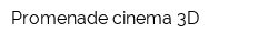 Promenade cinema 3D