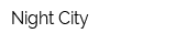 Night City