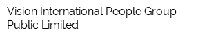 Vision International People Group Public Limited