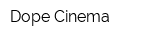 Dope Cinema