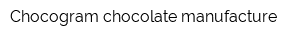 Chocogram chocolate manufacture