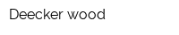 Deecker-wood