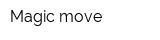 Magic move