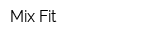 Mix Fit