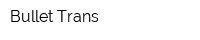 Bullet Trans