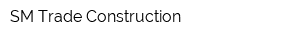 SM Trade Construction