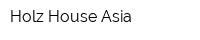 Holz House Asia