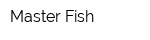 Master Fish