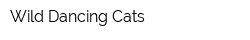 Wild Dancing Cats