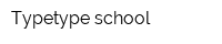 Typetype school
